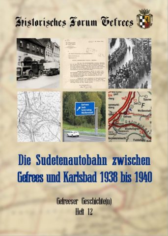 Heft 12: Die Sudetenautobahn zwischen Gefrees und Karlsbad 1938 bis 1940. (Markus Thoma, Uwe Köhler, Ralf Bayerlein) 2019.